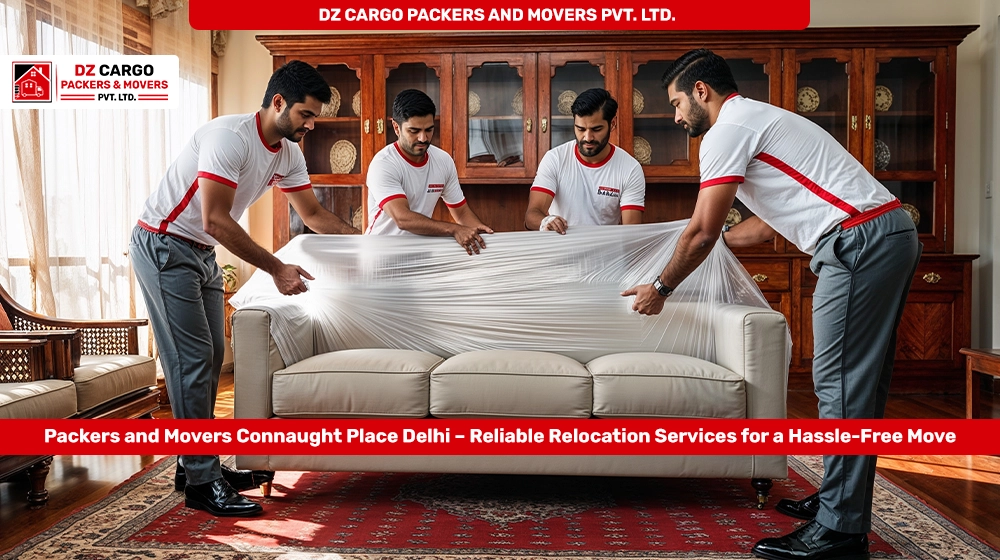 DZ Cargo Packers and Movers Pvt. Ltd. providing expert services in Connaught Place, Delhi