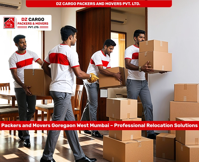 Professional Relocation Services in Goregaon West, Mumbai by DZ Cargo Packers and Movers Pvt. Ltd.